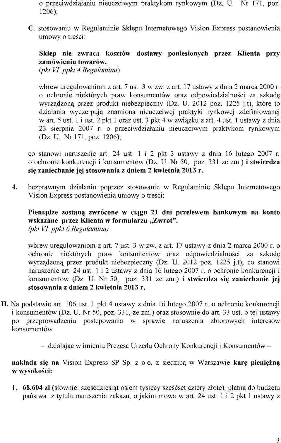 (pkt VI ppkt 4 Regulaminu) wbrew uregulowaniom z art. 7 ust. 3 w zw. z art. 17 ustawy z dnia 2 marca 2000 r.