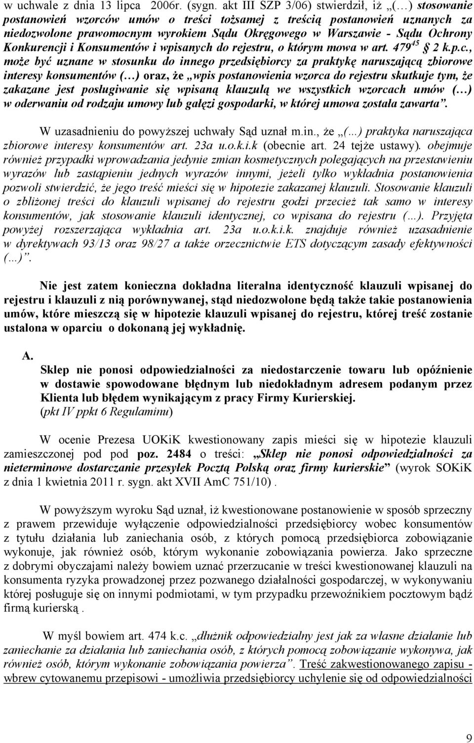 Ochrony Konkurencji i Konsumentów i wpisanych do rejestru, o którym mowa w art. 479 45 2 k.p.c., moŝe być uznane w stosunku do innego przedsiębiorcy za praktykę naruszającą zbiorowe interesy