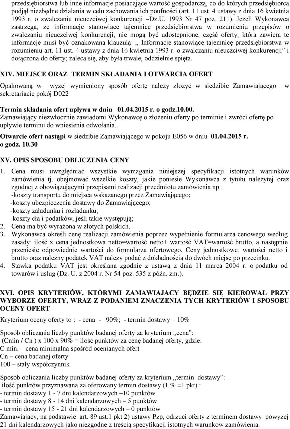Jeżeli Wykonawca zastrzega, że informacje stanowiące tajemnicę przedsiębiorstwa w rozumieniu przepisów o zwalczaniu nieuczciwej konkurencji, nie mogą być udostępnione, część oferty, która zawiera te