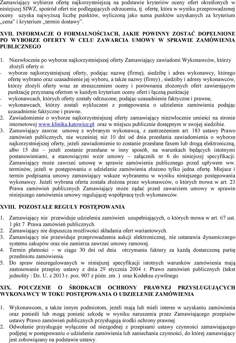 INFORMACJE O FORMALNOŚCIACH, JAKIE POWINNY ZOSTAĆ DOPEŁNIONE PO WYBORZE OFERTY W CELU ZAWARCIA UMOWY W SPRAWIE ZAMÓWIENIA PUBLICZNEGO 1.
