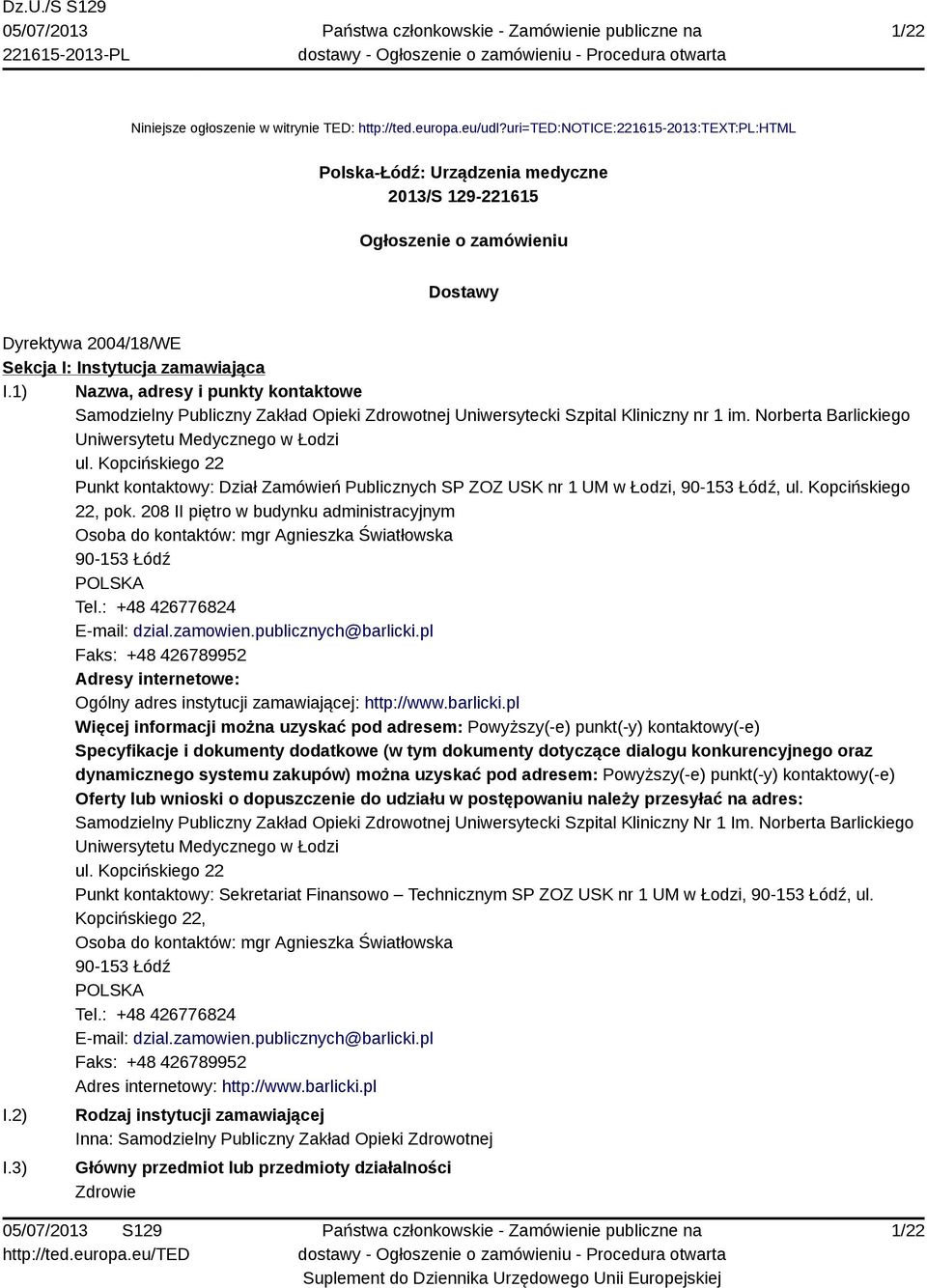 1) Nazwa, adresy i punkty kontaktowe Samodzielny Publiczny Zakład Opieki Zdrowotnej Uniwersytecki Szpital Kliniczny nr 1 im. Norberta Barlickiego Uniwersytetu Medycznego w Łodzi ul.