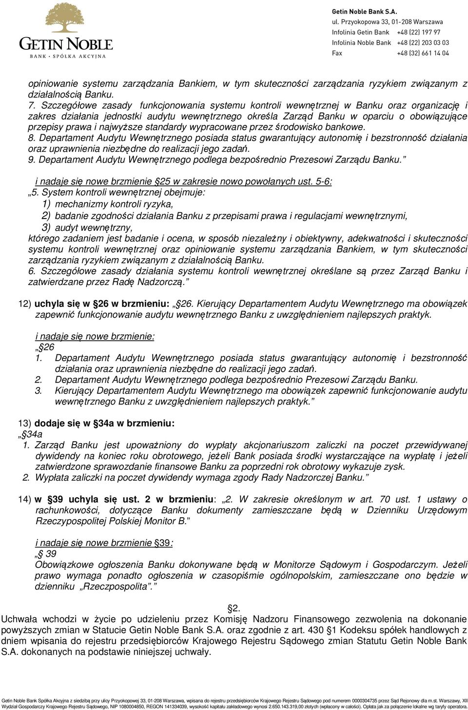 najwyższe standardy wypracowane przez środowisko bankowe. 8.