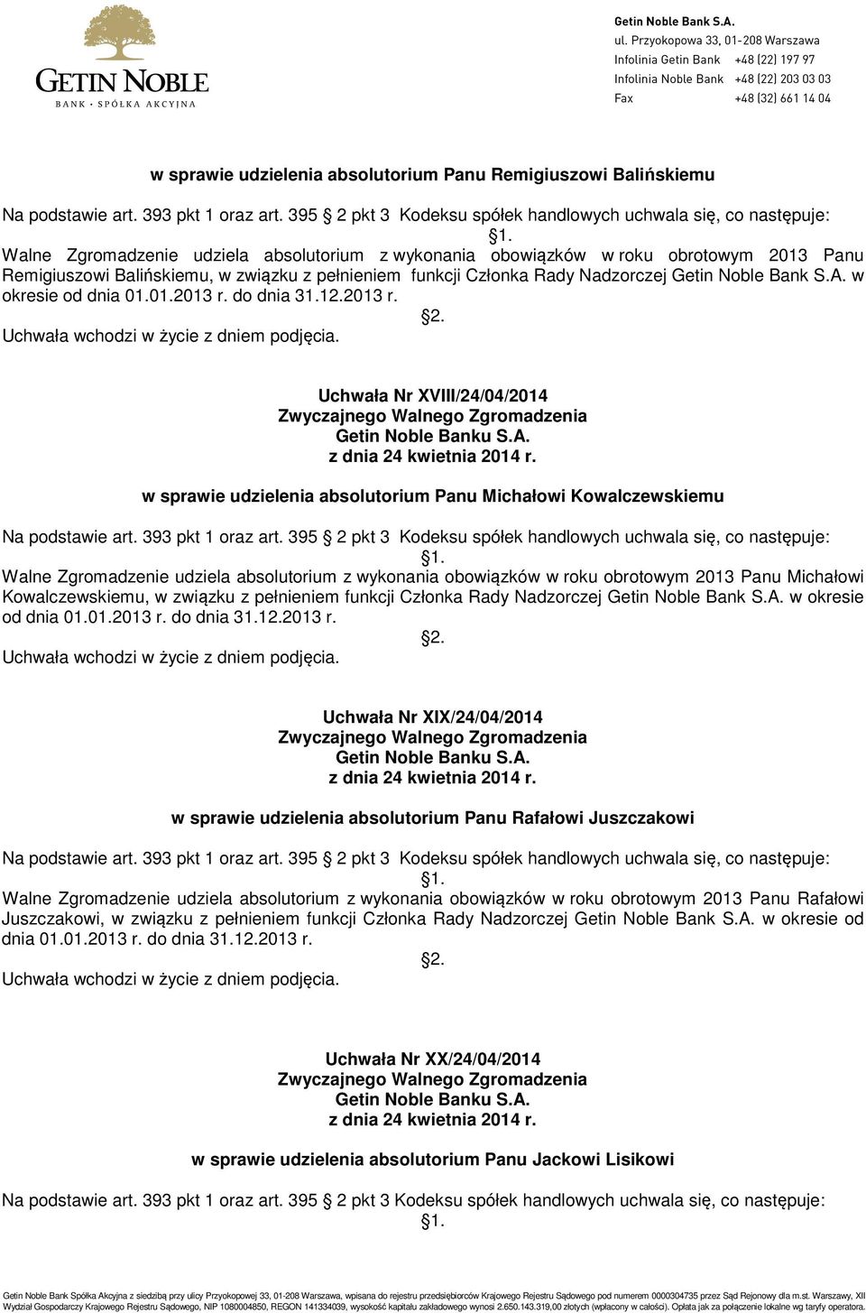 pełnieniem funkcji Członka Rady Nadzorczej Getin Noble Bank S.A. w okresie od dnia 01.01.2013 r.