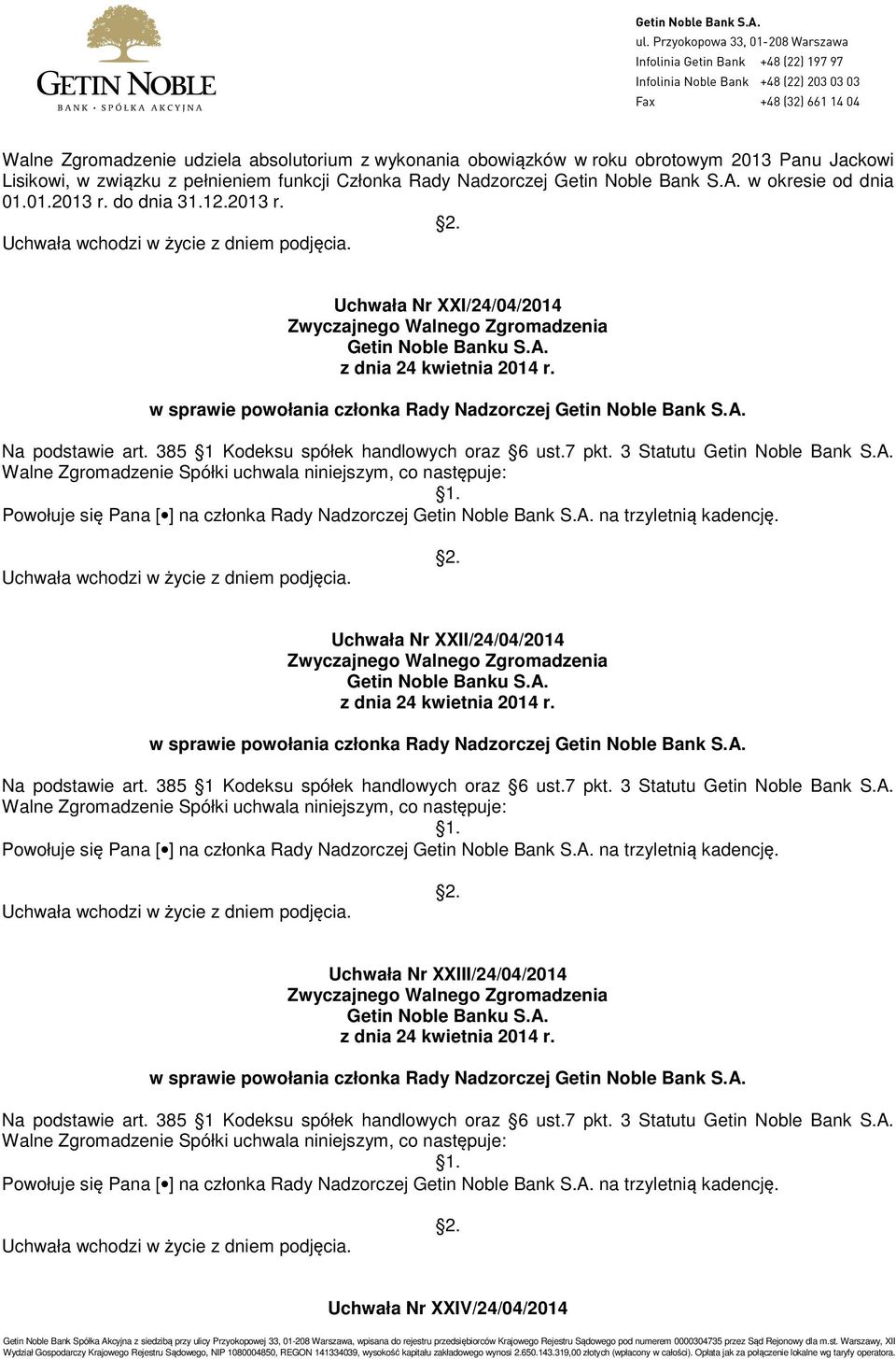 385 1 Kodeksu spółek handlowych oraz 6 ust.7 pkt. 3 Statutu Getin Noble Bank S.A.