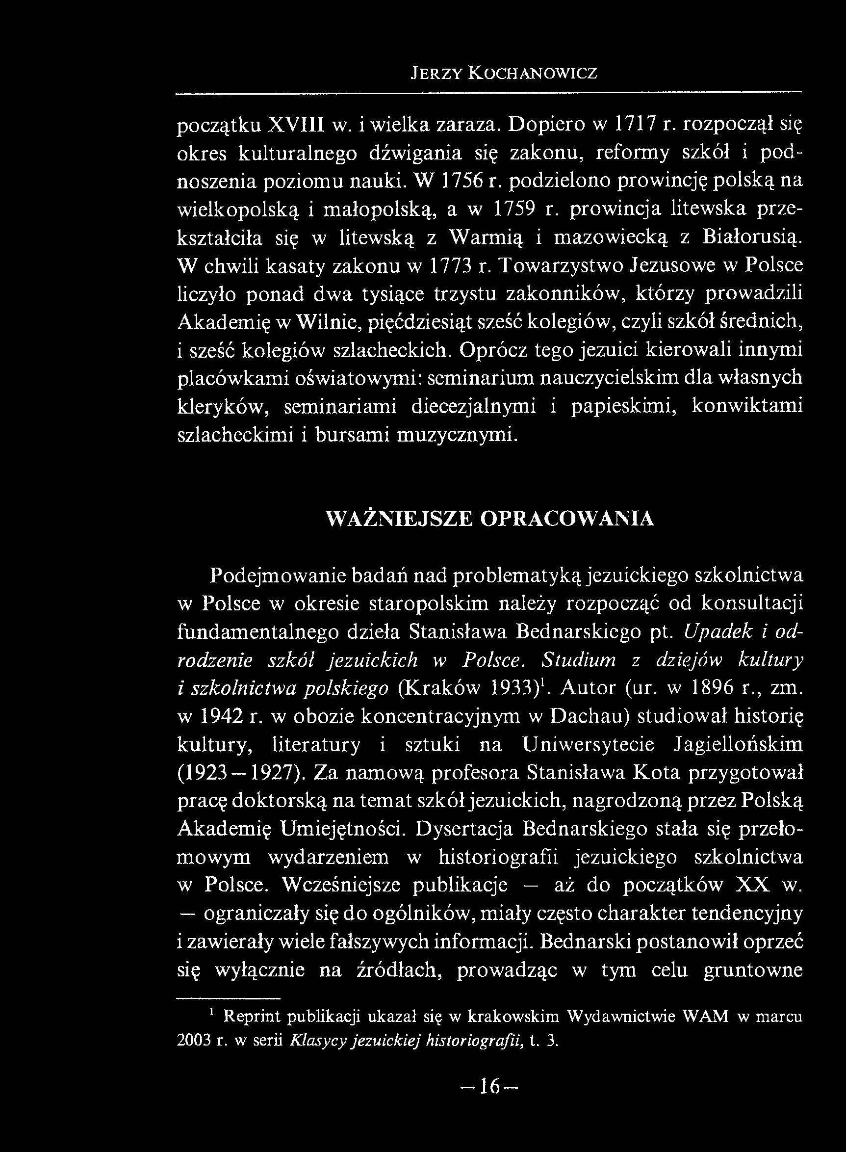 J er zy K ochanowicz początku XVIII w. i wielka zaraża. Dopiero w 1717 r. rozpoczął się okres kulturalnego dźwigania się zakonu, reformy szkół i podnoszenia poziomu nauki. W 1756 r.