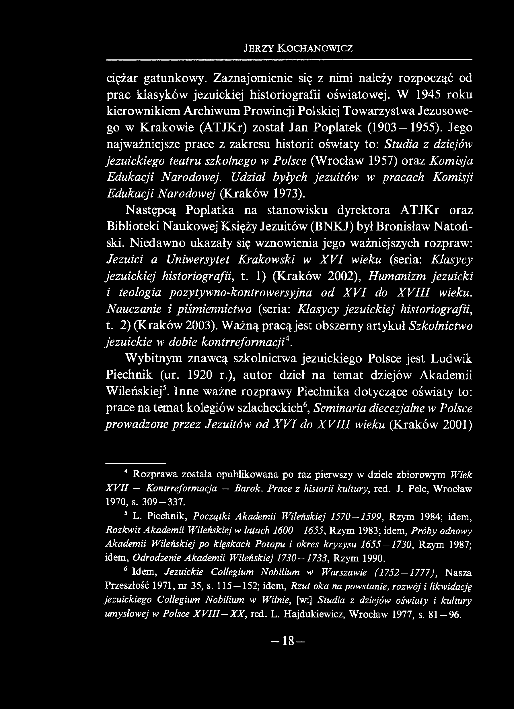 J er zy K ochanowicz ciężar gatunkowy. Zaznajomienie się z nimi należy rozpocząć od prac klasyków jezuickiej historiografii oświatowej.