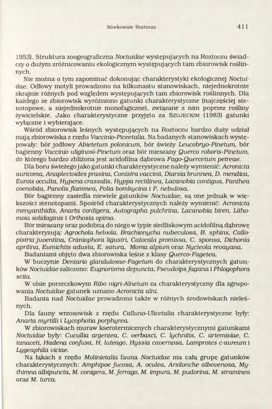 Sówkowate Roztocza 4 1 1 1953). S tru k tu ra zoogeograficzna Noctuidae w ystępujących n a Roztoczu św iadczy o dużym zróżnicow aniu ekologicznym w ystępujących tam zbiorow isk roślinnych.
