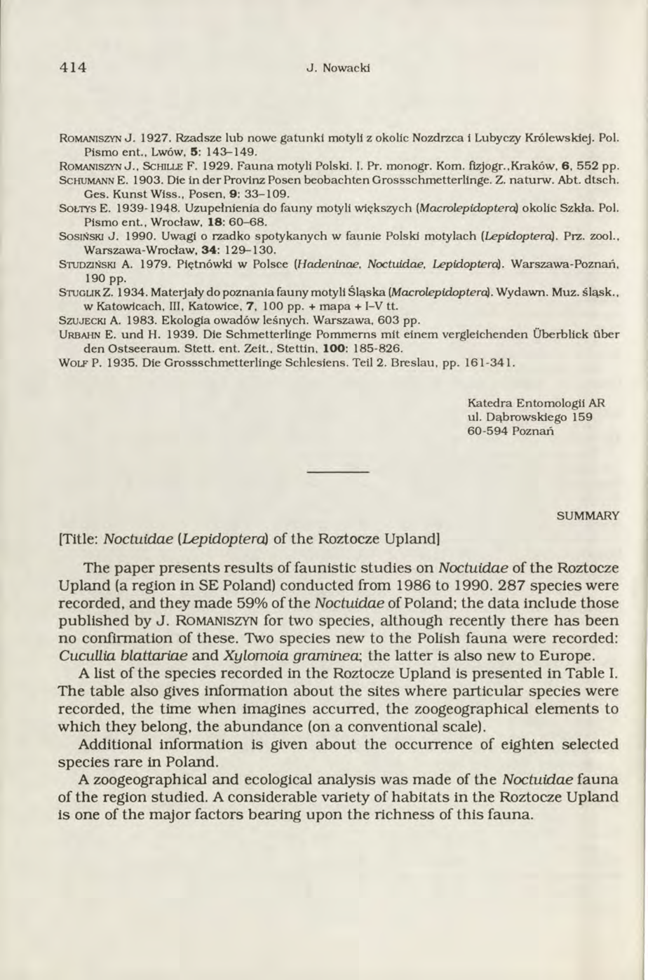 4 1 4 J. Nowacki R om aniszyn J. 1927. Rzadsze lub nowe gatunki motyli z okolic Nozdrzca i Lubyczy Królewskiej. Pol. Pismo ent., Lwów, 5: 143-149. R o m a n is z y n J., S c h il l e F. 1929.