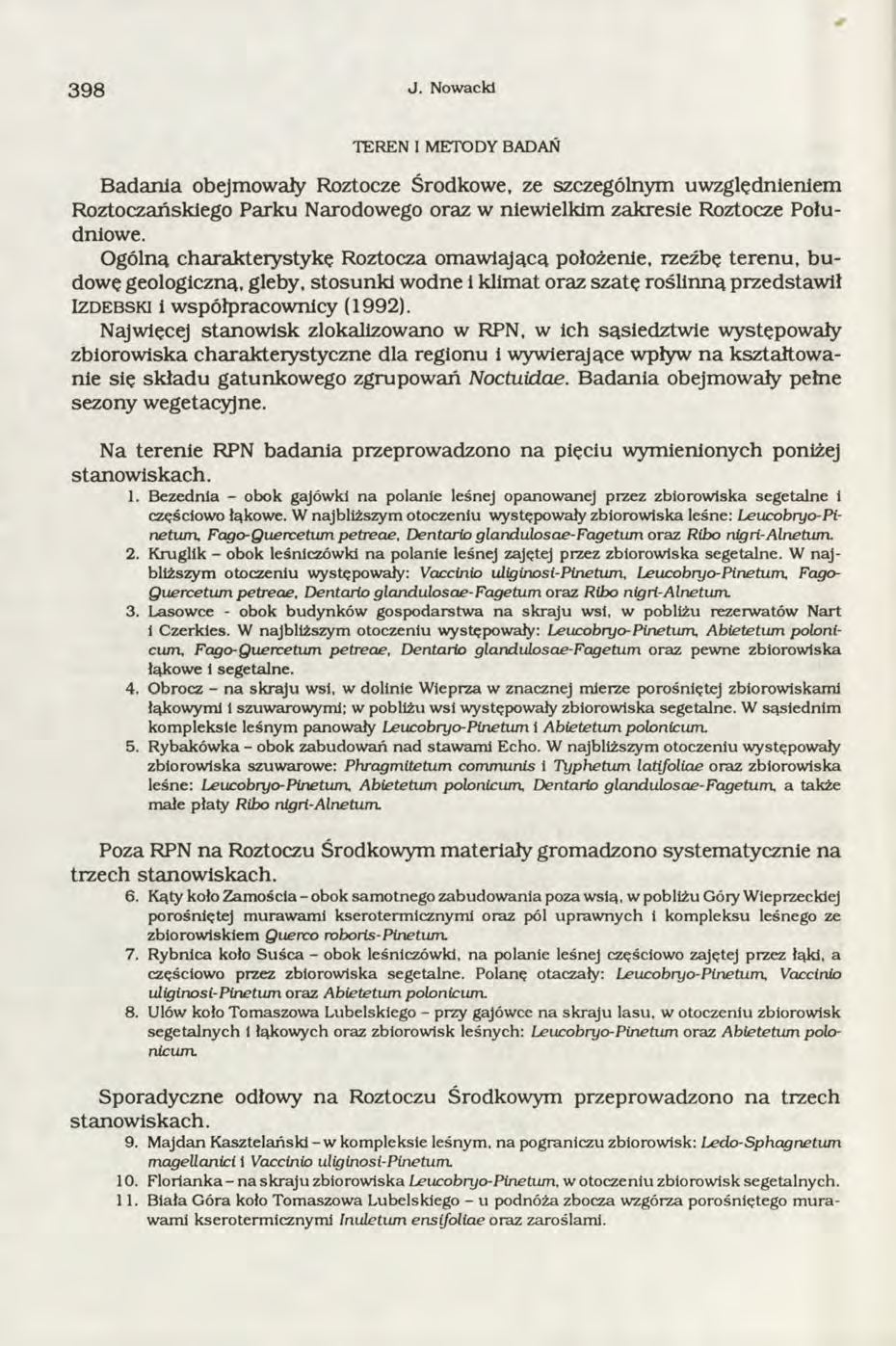 3 9 8 J. Nowacki TEREN I METODY BADAŃ B adania obejmowały Roztocze Środkowe, ze szczególnym uwzględnieniem R oztoczańskiego P ark u Narodowego oraz w niew ielkim zak resie Roztocze Południowe.