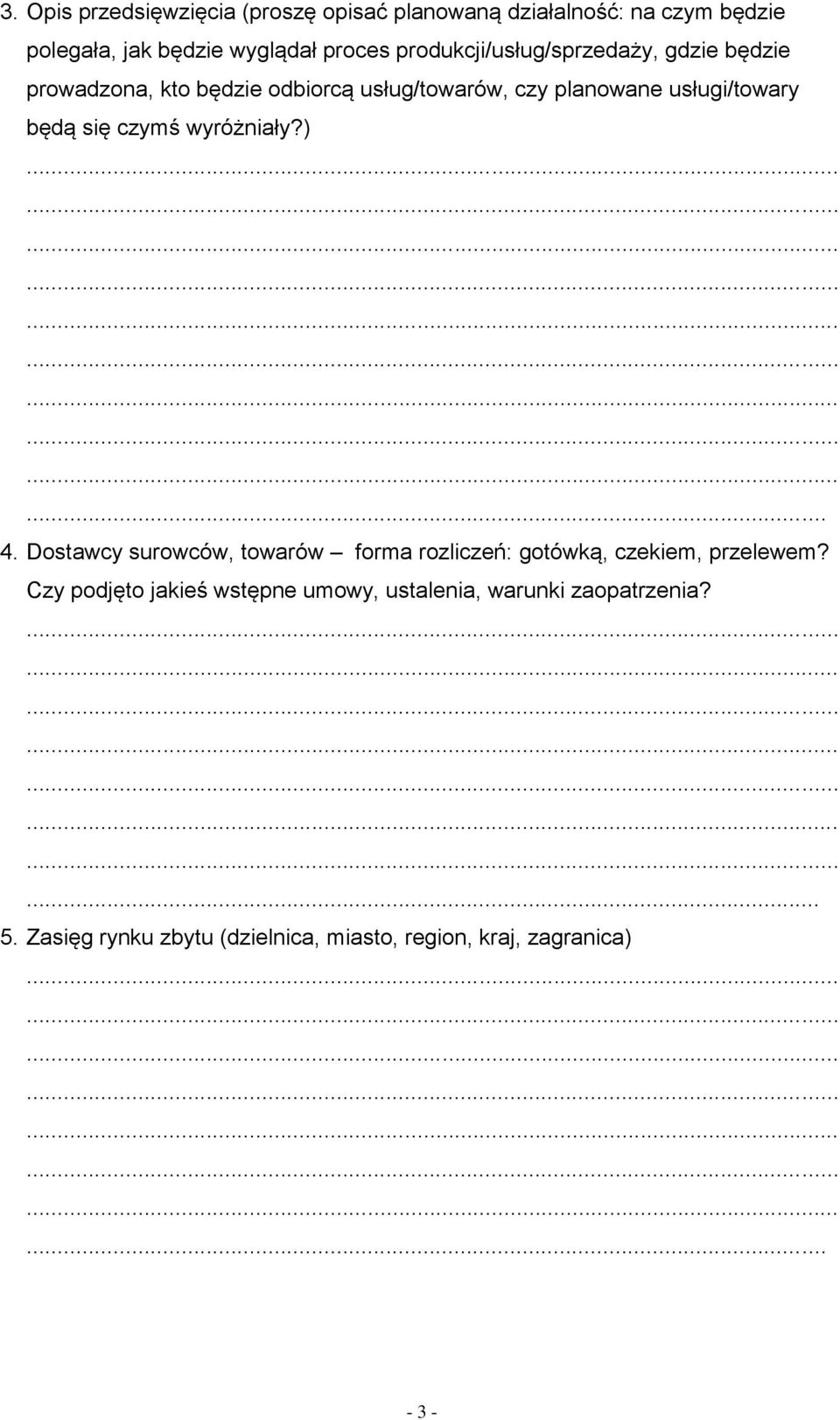 się czymś wyróżniały?)... 4. Dostawcy surowców, towarów forma rozliczeń: gotówką, czekiem, przelewem?