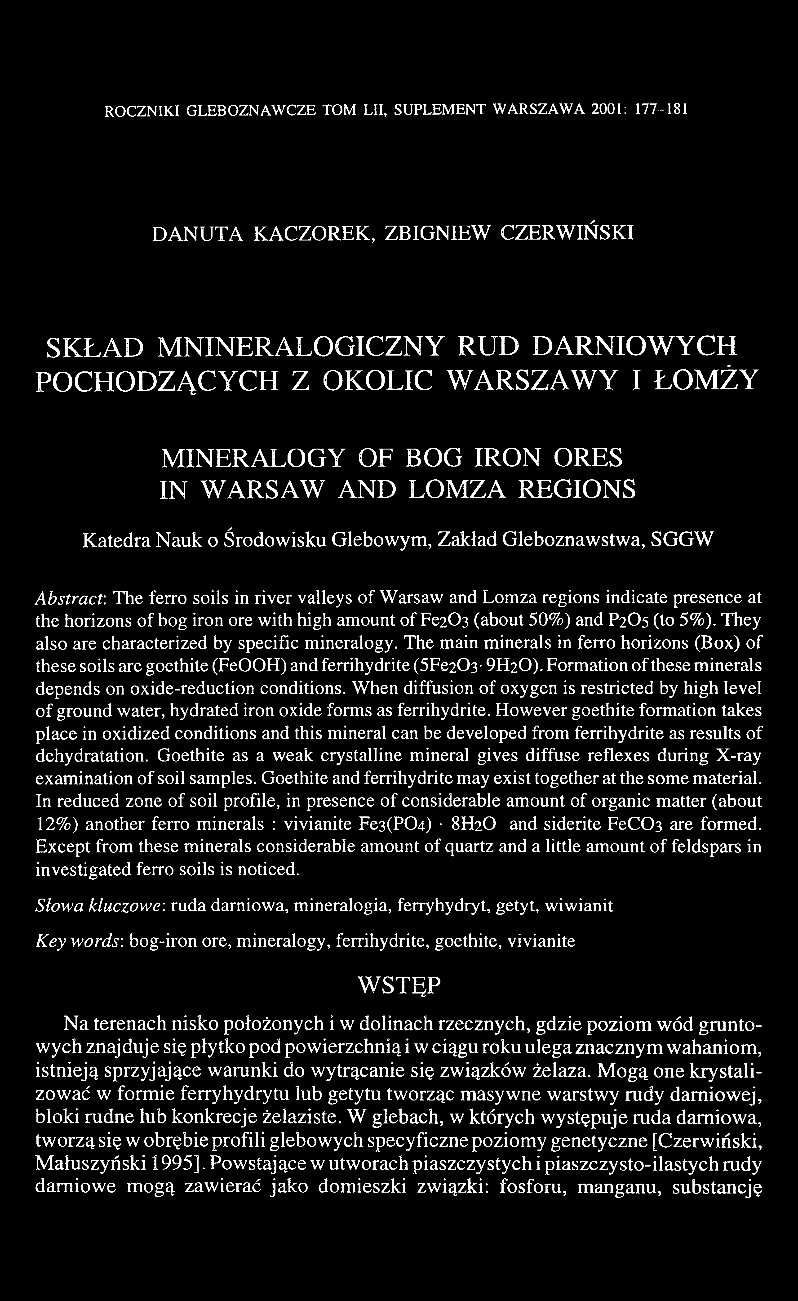 ROCZNIKI GLEBOZNAWCZE TOM LII, SUPLEMENT WARSZAWA 2001: 177-181 DANUTA KACZOREK, ZBIGNIEW CZERWIŃSKI SKŁAD MNINERALOGICZNY RUD DARNIOWYCH POCHODZĄCYCH Z OKOLIC WARSZAWY I ŁOMŻY MINERALOGY OF BOG IRON