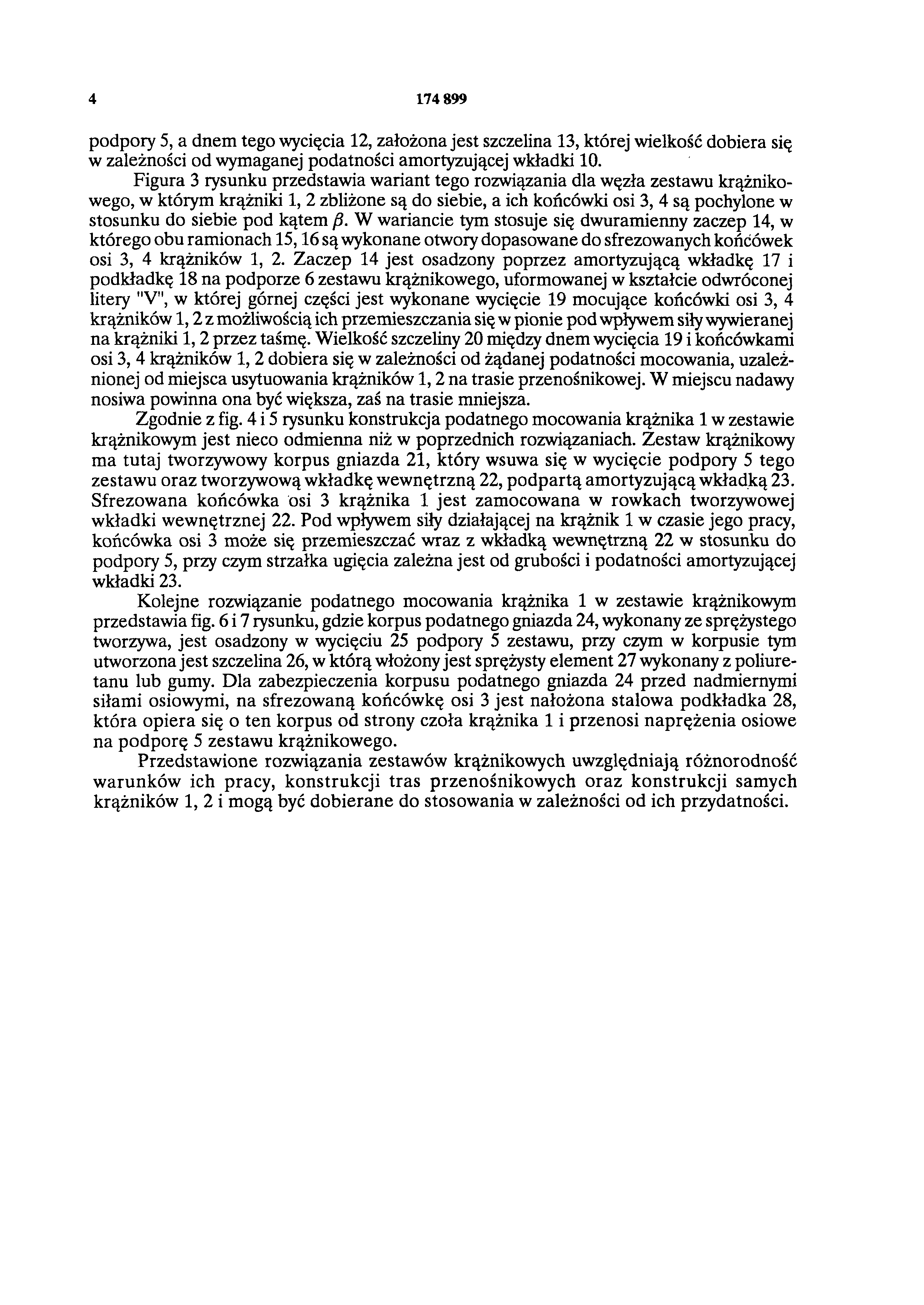 4 174 899 podpory 5, a dnem tego wycięcia 12, założona jest szczelina 13, której wielkość dobiera się w zależności od wymaganej podatności amortyzującej wkładki 10.