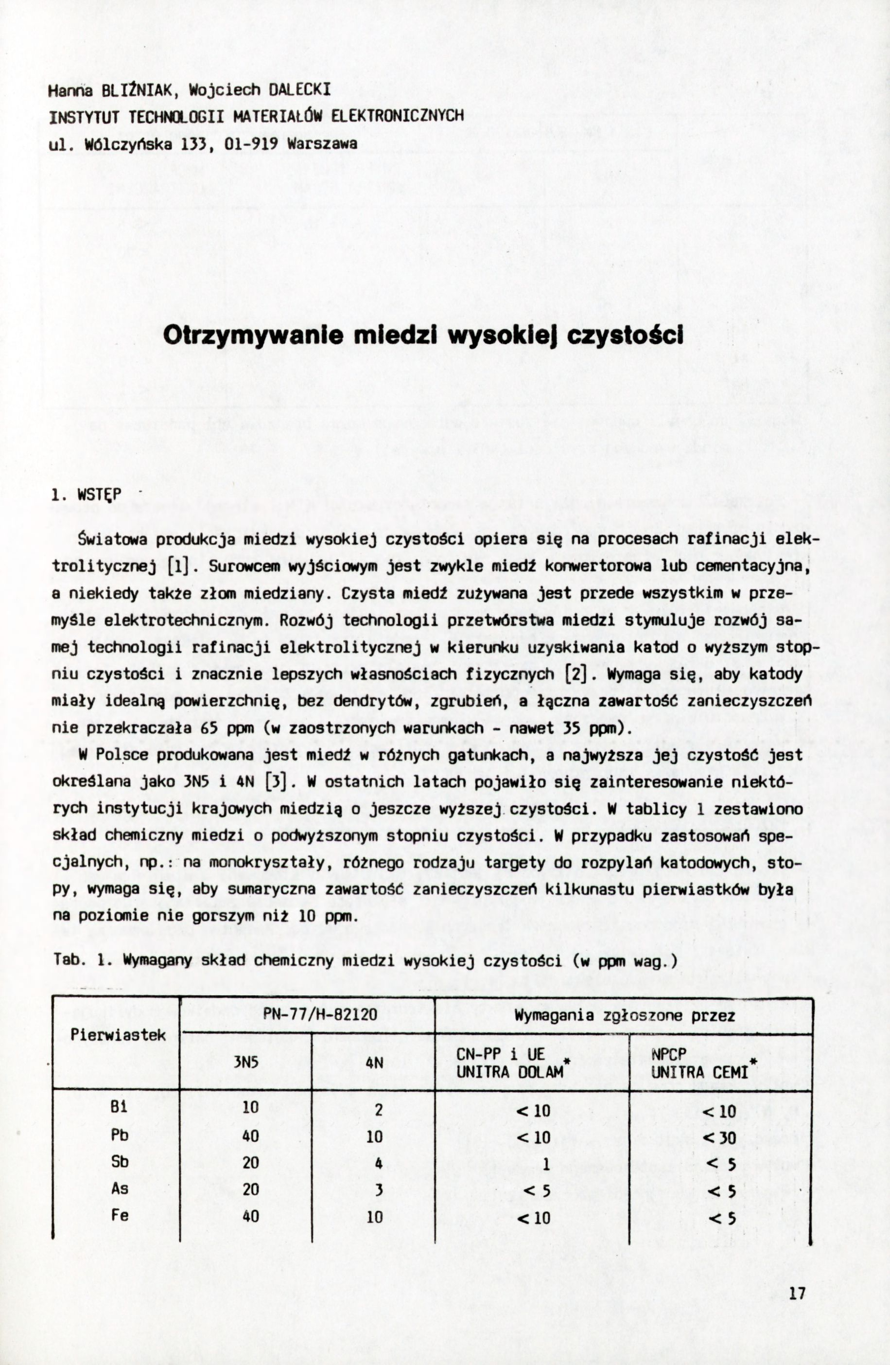 Hanna BLIŹNIAK, Wojciech DALECKI INSTYTUT TECHNOLOGII MATERIAŁÓW ELEKTRONICZNYCH ul. Wólczyńska 133, 01-919 Warszawa Otrzymywanie miedzi wysoiciej czystości 1.