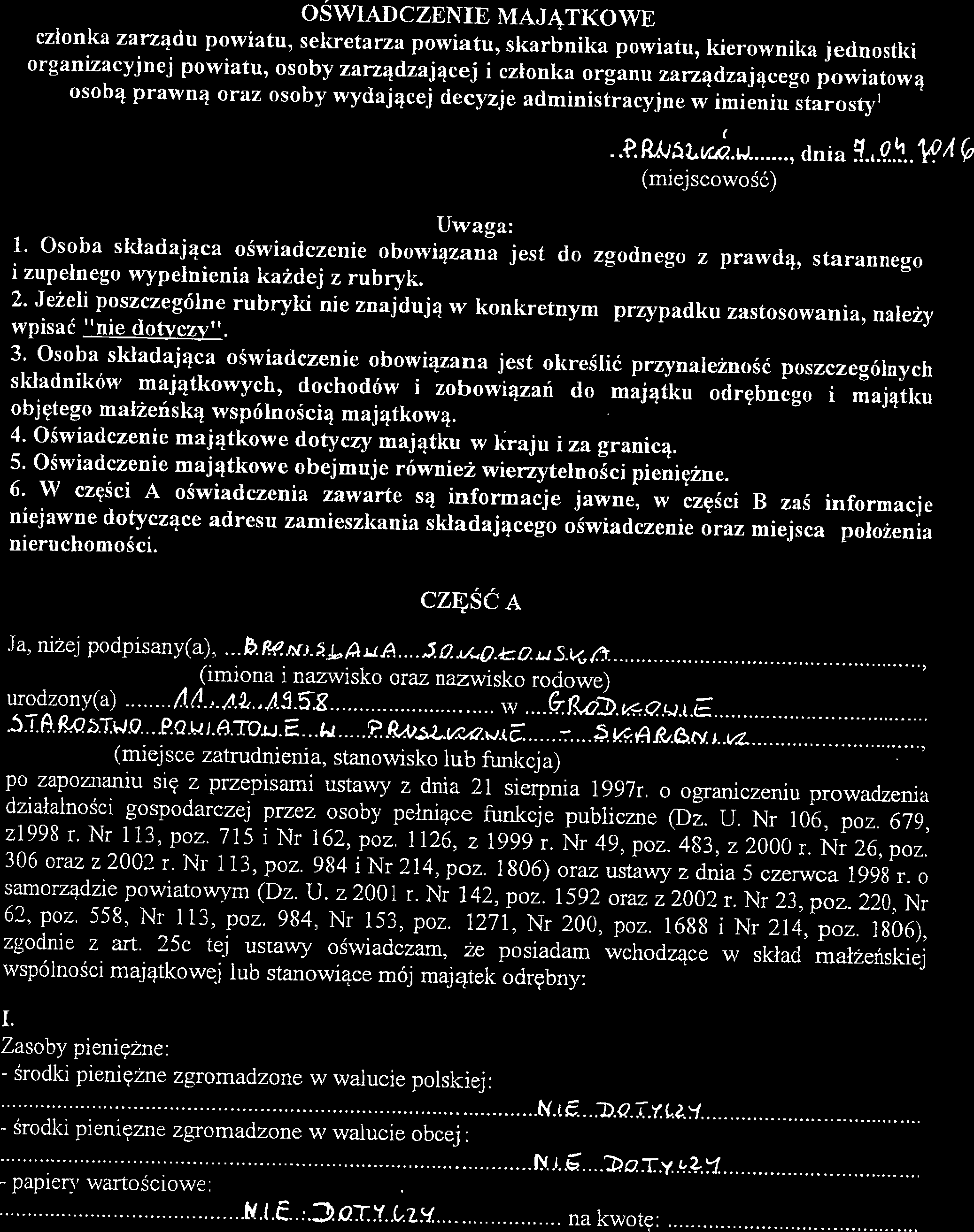 OSIADCZENIE MAJĄTKOE członka zarządu powiatu, sekretarza powiatu, skarbnika powiatu, kierownika jednostki osobą prawną oraz osoby wydającej decyzje administracyjne w imieniu starosty'" Uwaga:.e R&52.