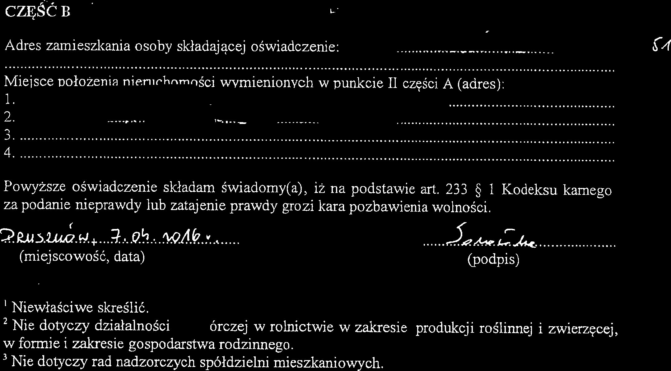 } część B L Adres zamiesz(ania osoby składającej oświadczenie: Miejsce Położenia niem''hnmqści wymienionych w i)unkcie części A (adres) 3 4 Powyższe oświadczenie sktadam świadomy(a), iż na podstawie
