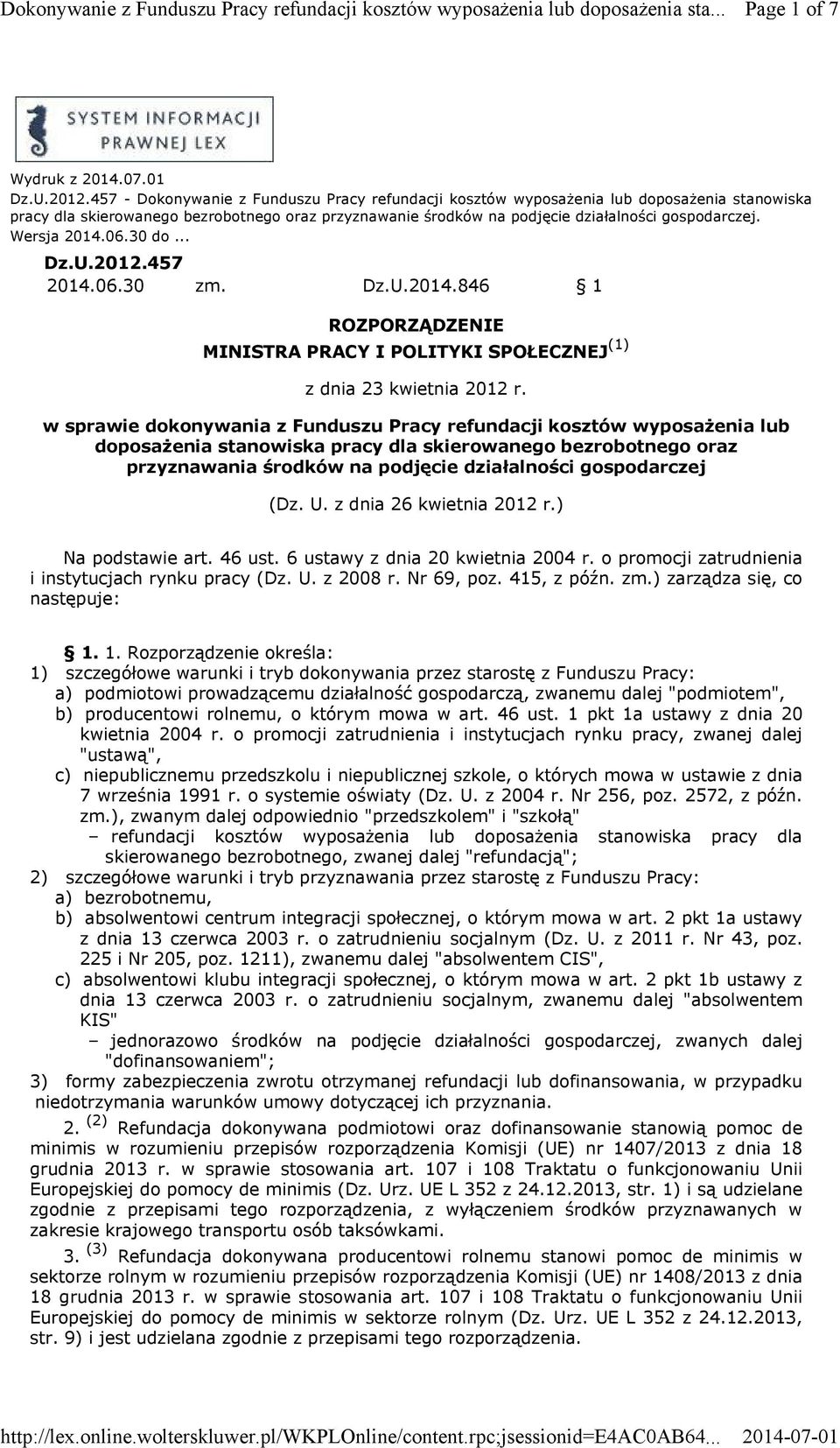 Wersja 2014.06.30 do... Dz.U.2012.457 2014.06.30 zm. Dz.U.2014.846 1 ROZPORZĄDZENIE MINISTRA PRACY I POLITYKI SPOŁECZNEJ (1) z dnia 23 kwietnia 2012 r.