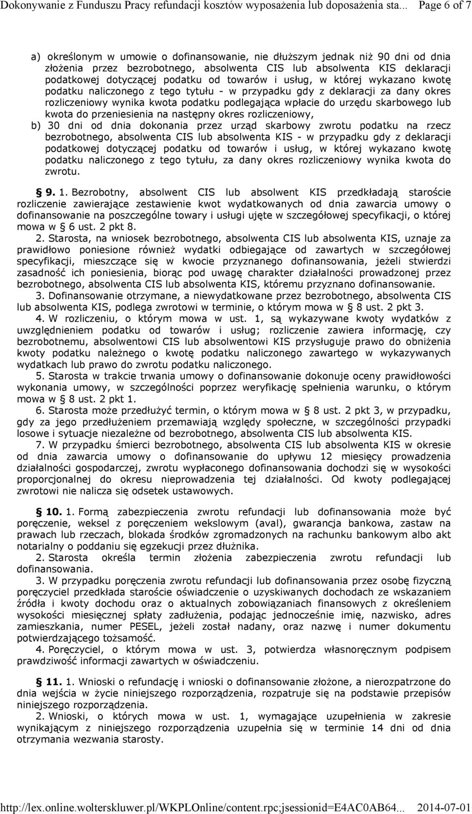 kwota do przeniesienia na następny okres rozliczeniowy, b) 30 dni od dnia dokonania przez urząd skarbowy zwrotu podatku na rzecz bezrobotnego, absolwenta CIS lub absolwenta KIS - w przypadku gdy z