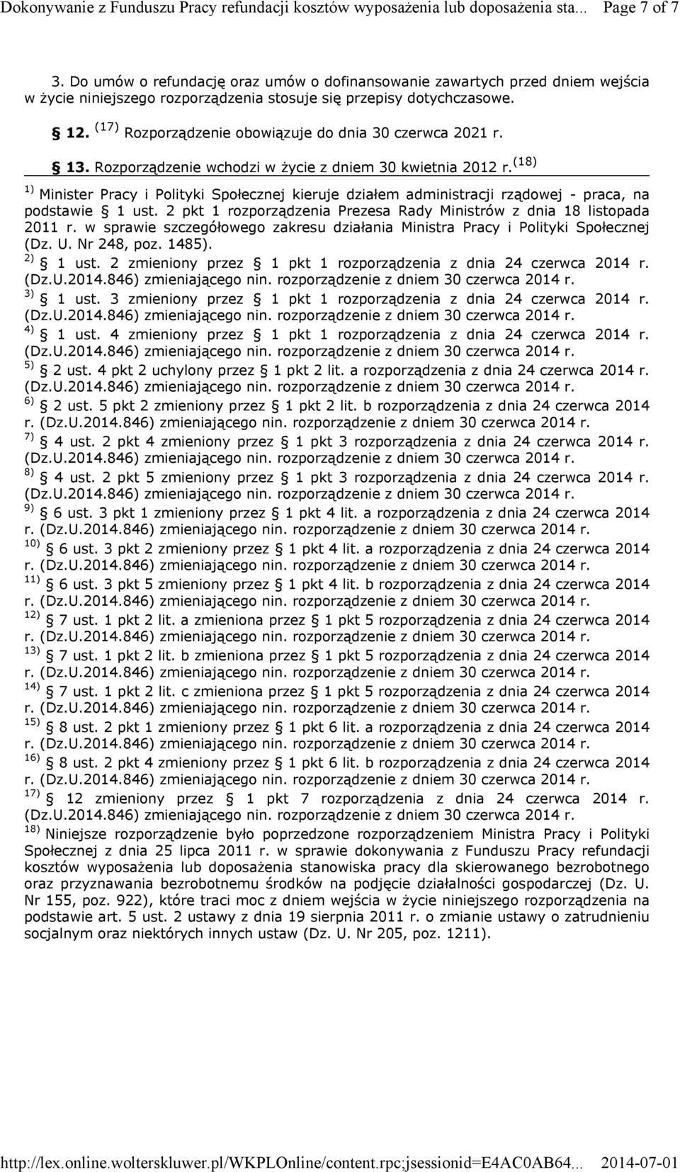 (18) 1) Minister Pracy i Polityki Społecznej kieruje działem administracji rządowej - praca, na podstawie 1 ust. 2 pkt 1 rozporządzenia Prezesa Rady Ministrów z dnia 18 listopada 2011 r.