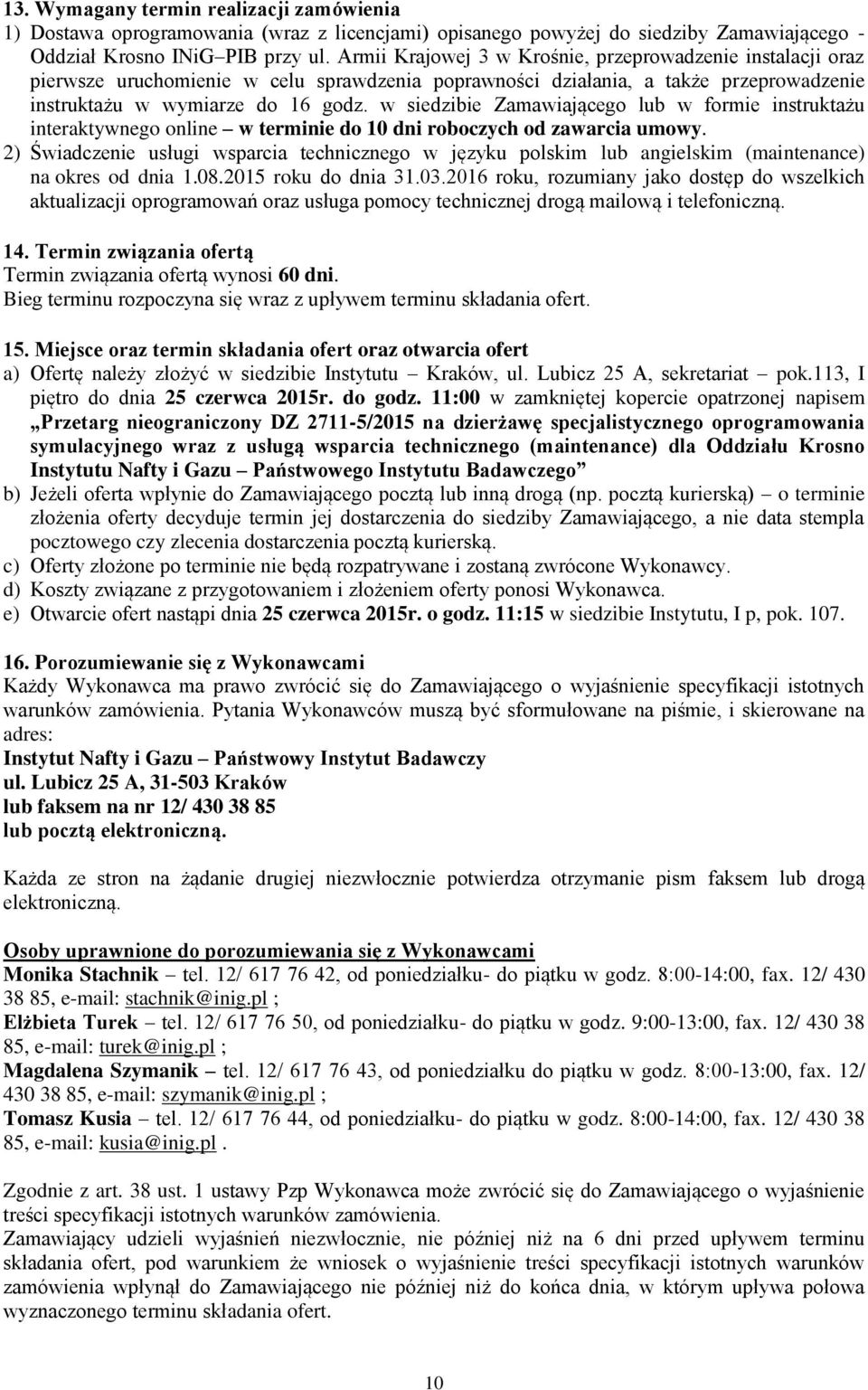 w siedzibie Zamawiającego lub w formie instruktażu interaktywnego online w terminie do 10 dni roboczych od zawarcia umowy.