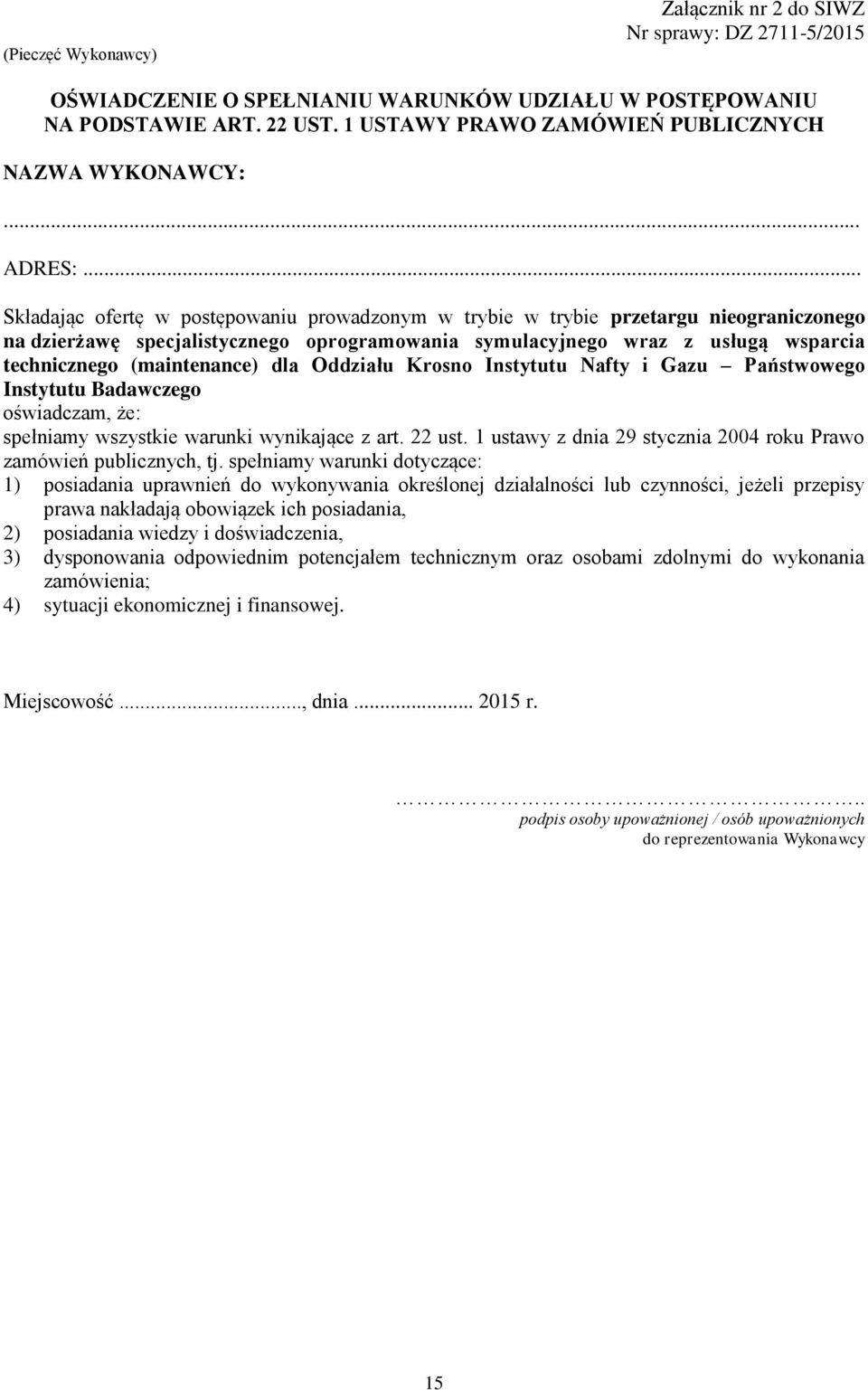 .. Składając ofertę w postępowaniu prowadzonym w trybie w trybie przetargu nieograniczonego na dzierżawę specjalistycznego oprogramowania symulacyjnego wraz z usługą wsparcia technicznego