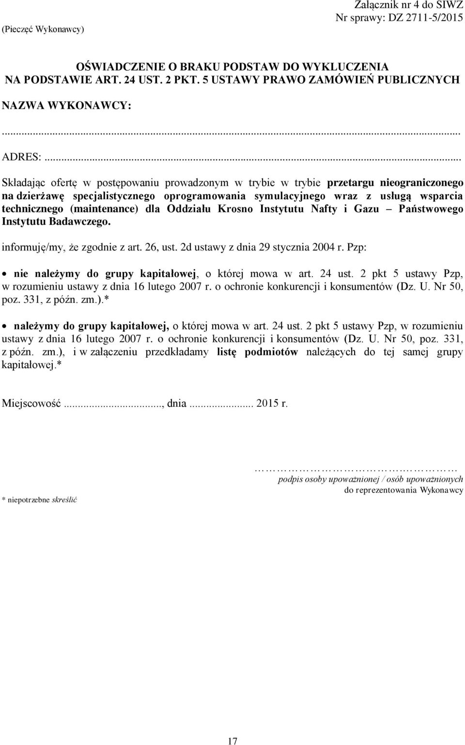 .. Składając ofertę w postępowaniu prowadzonym w trybie w trybie przetargu nieograniczonego na dzierżawę specjalistycznego oprogramowania symulacyjnego wraz z usługą wsparcia technicznego