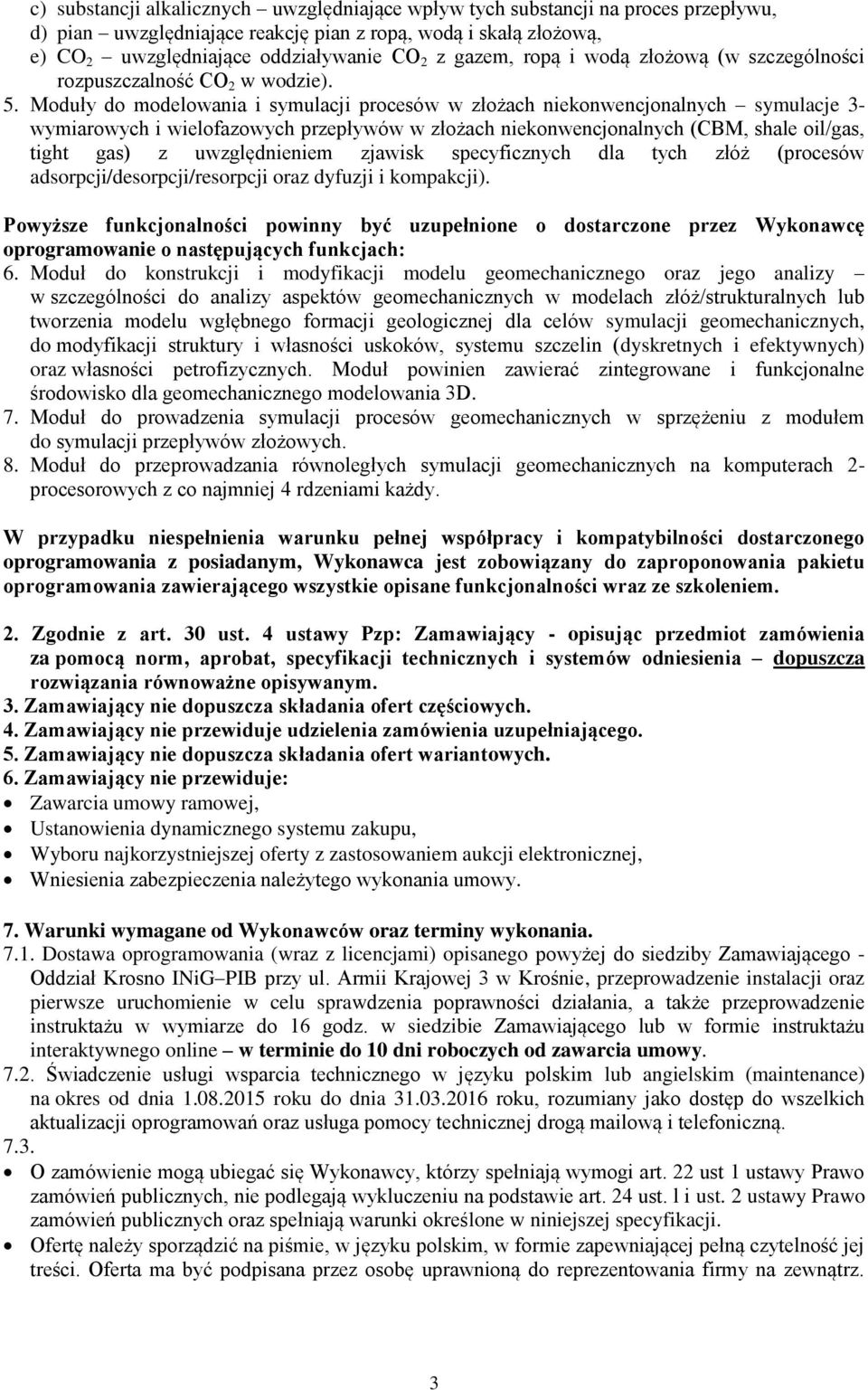 Moduły do modelowania i symulacji procesów w złożach niekonwencjonalnych symulacje 3- wymiarowych i wielofazowych przepływów w złożach niekonwencjonalnych (CBM, shale oil/gas, tight gas) z