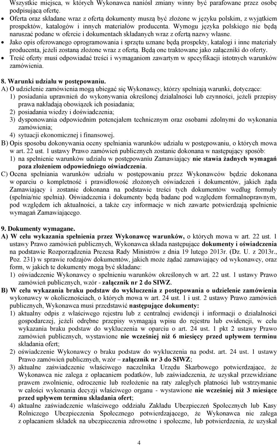 Wymogu języka polskiego nie będą naruszać podane w ofercie i dokumentach składanych wraz z ofertą nazwy własne.