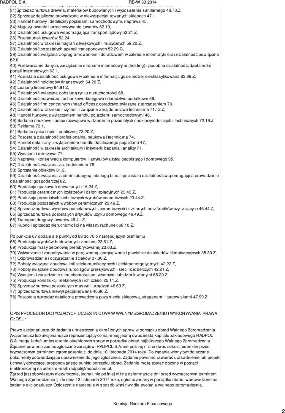 10, 35) Działalność usługowa wspomagająca transport lądowy 52.21.Z, 36) Przeładunek towarów 52.24, 37) Działalność w zakresie nagrań dźwiękowych i muzycznych 59.20.