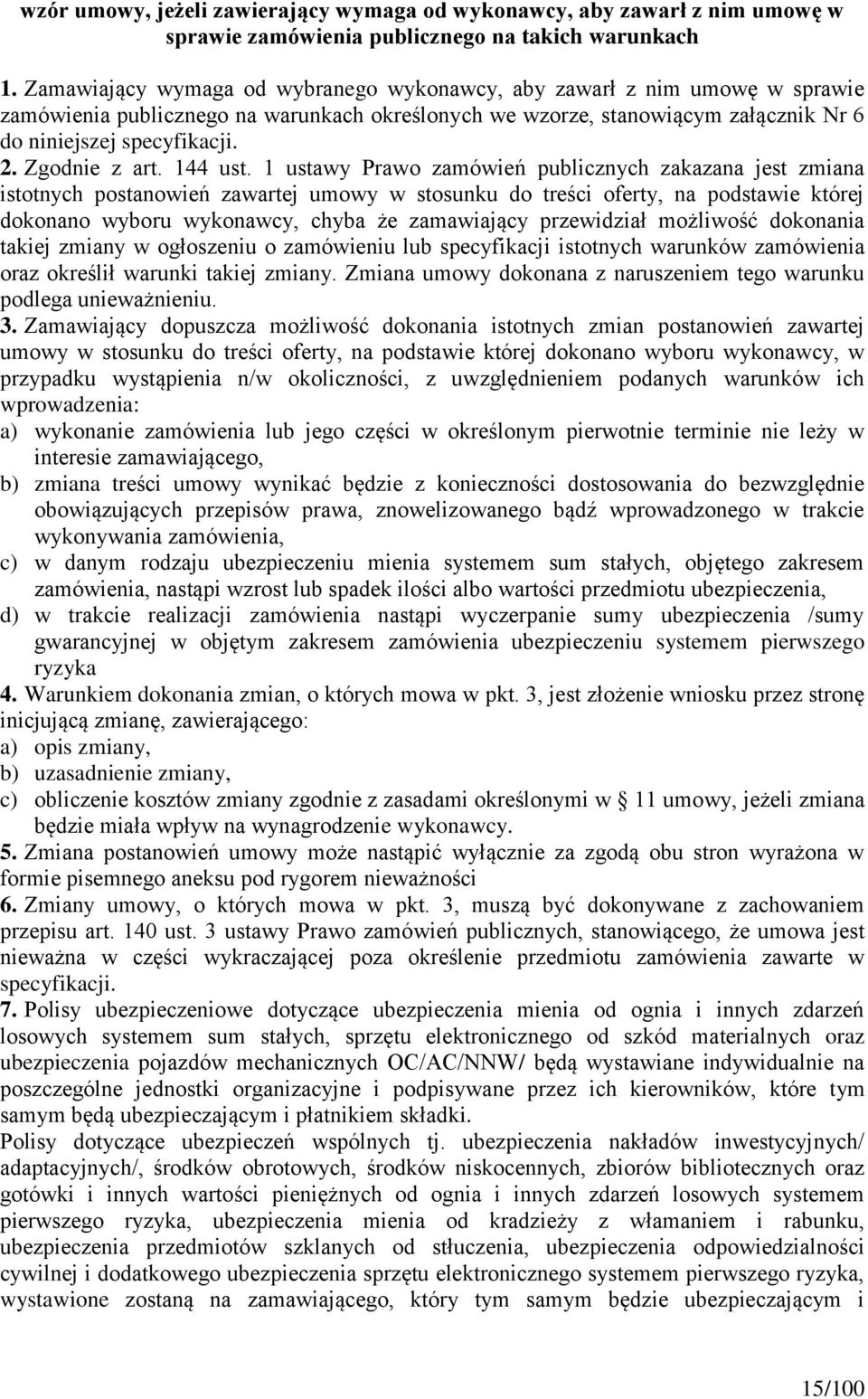 Zgodnie z art. 144 ust.