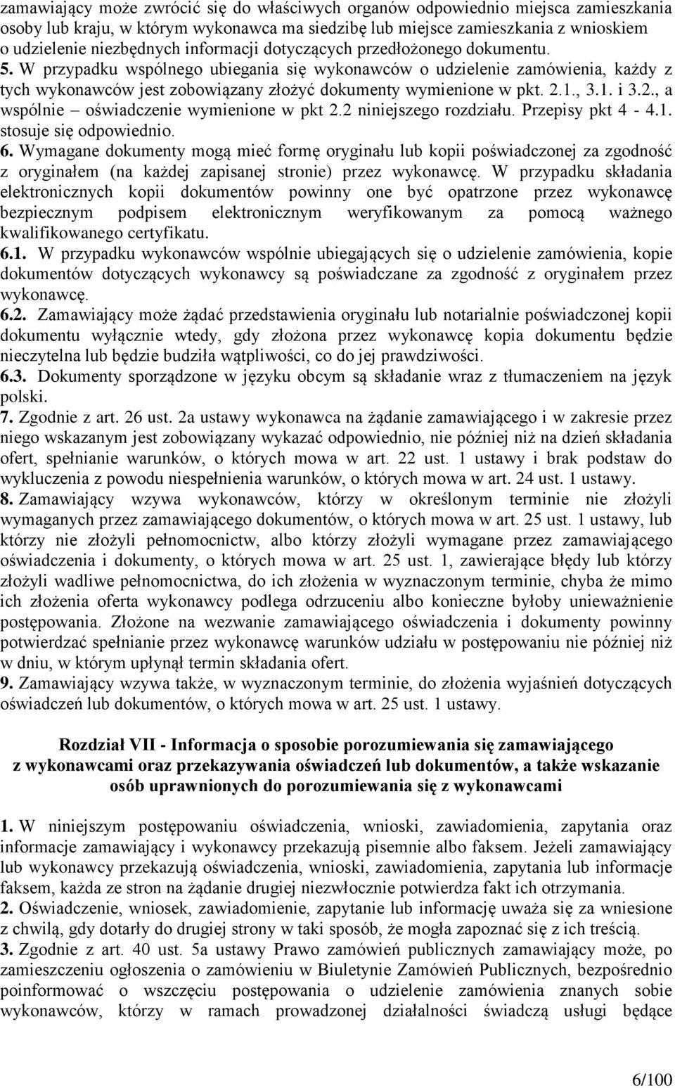 2.1., 3.1. i 3.2., a wspólnie oświadczenie wymienione w pkt 2.2 niniejszego rozdziału. Przepisy pkt 4-4.1. stosuje się odpowiednio. 6.