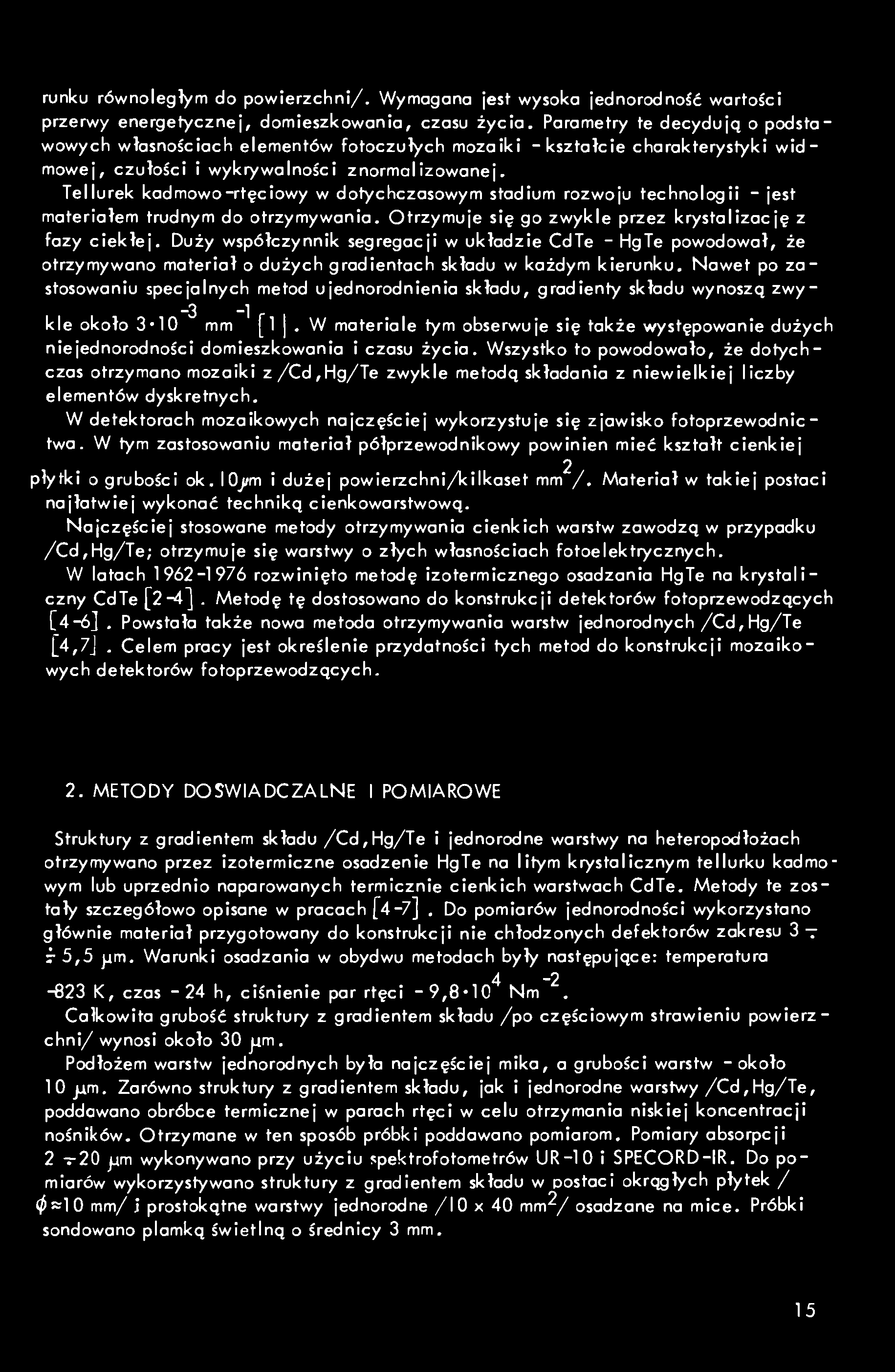 runku równoległym do powierzchni/. Wymagana jest wysoka jednorodność wartości przerwy energetycznej, domieszkowania, czasu życia.