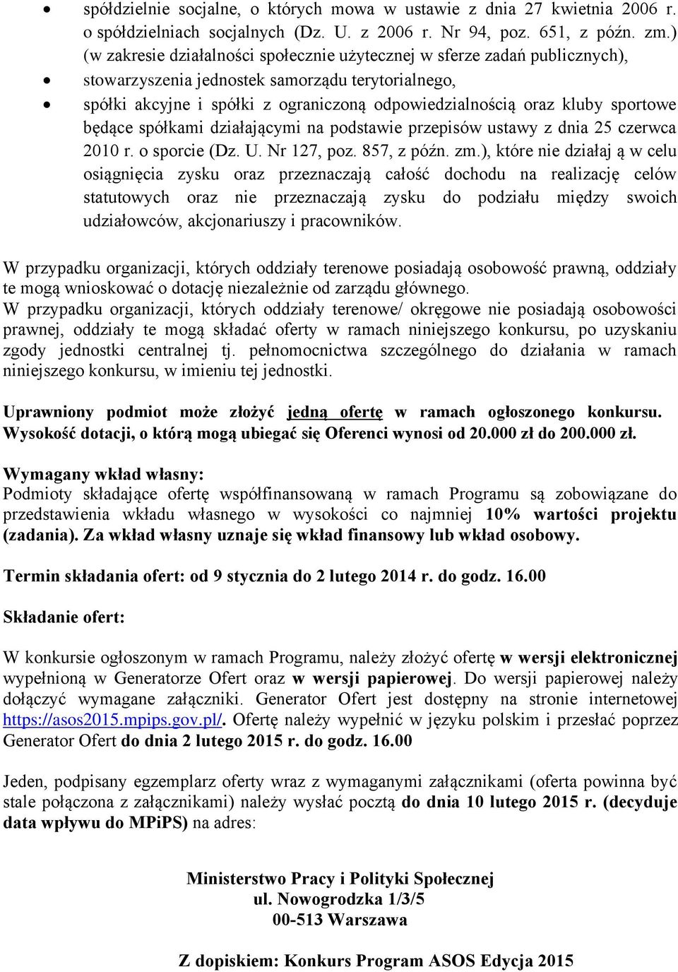 sportowe będące spółkami działającymi na podstawie przepisów ustawy z dnia 25 czerwca 2010 r. o sporcie (Dz. U. Nr 127, poz. 857, z późn. zm.