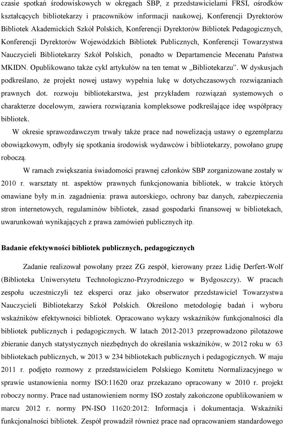 Departamencie Mecenatu Państwa MKIDN. Opublikowano także cykl artykułów na ten temat w Bibliotekarzu.