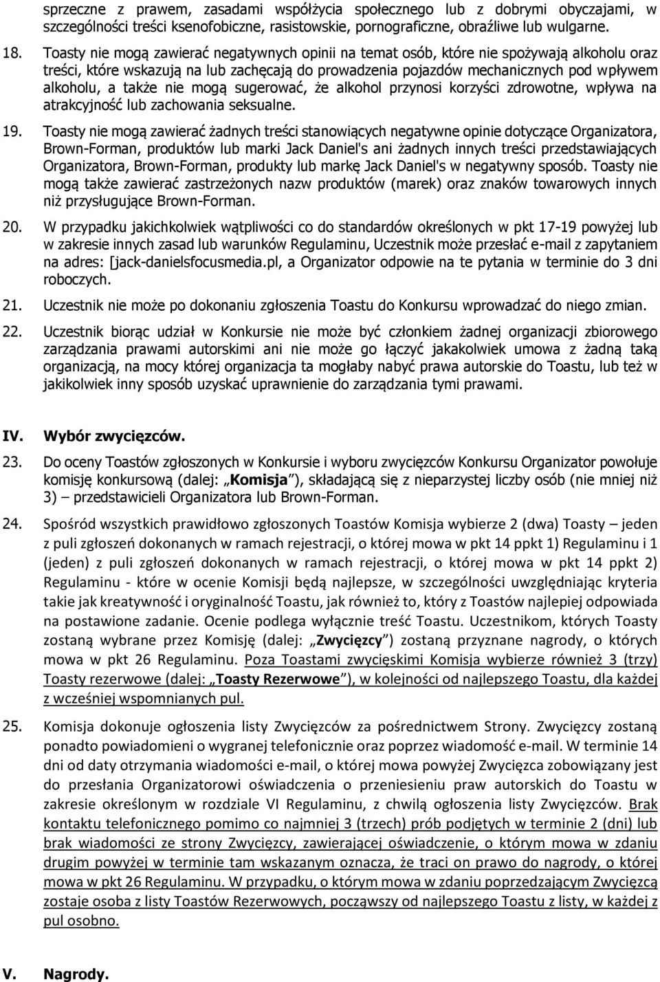 także nie mogą sugerować, że alkohol przynosi korzyści zdrowotne, wpływa na atrakcyjność lub zachowania seksualne. 19.