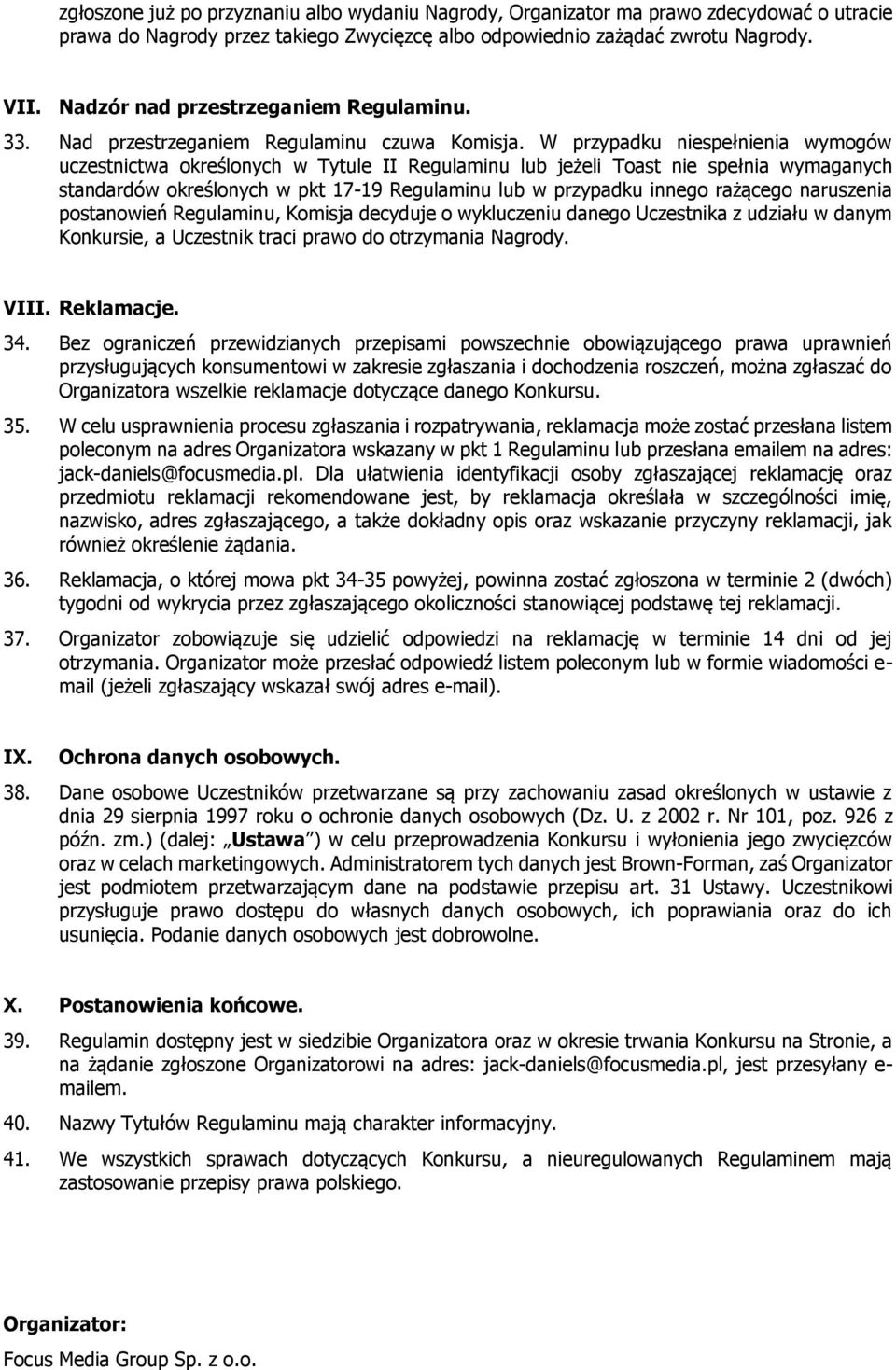 W przypadku niespełnienia wymogów uczestnictwa określonych w Tytule II Regulaminu lub jeżeli Toast nie spełnia wymaganych standardów określonych w pkt 17-19 Regulaminu lub w przypadku innego rażącego