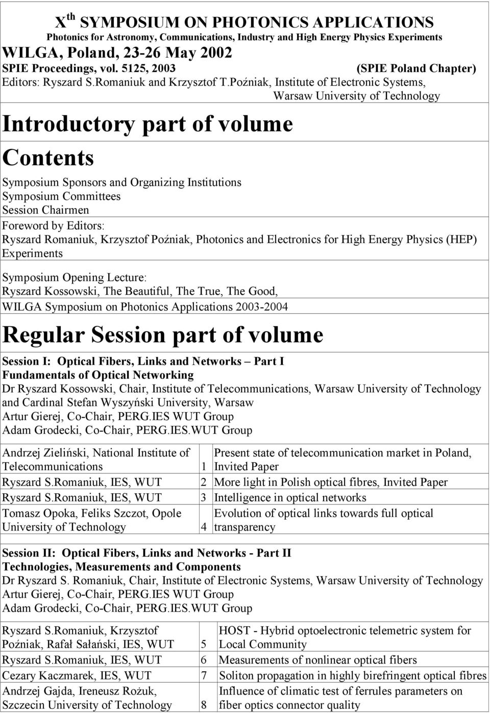 Poźniak, Institute of Electronic Systems, Warsaw University of Technology Introductory part of volume Contents Symposium Sponsors and Organizing Institutions Symposium Committees Session Chairmen