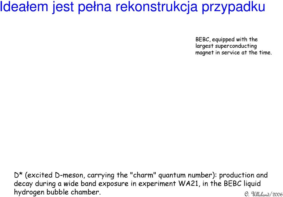 D* (excited D-meson, carrying the "charm" quantum number):