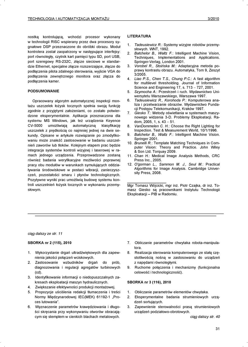 rozszerzające, złącze do podłączenia pilota zdalnego sterowania, wyjście VGA do podłączenia zewnętrznego monitora oraz złącza do podłączenia kamer.