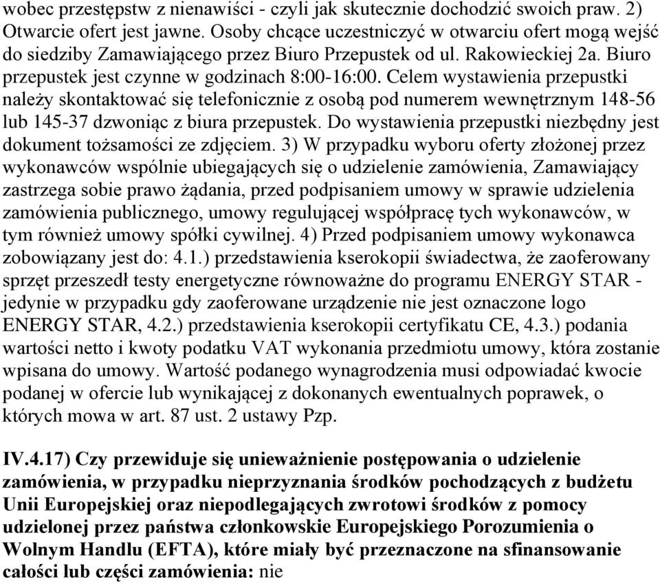 Celem wystawienia przepustki należy skontaktować się telefonicznie z osobą pod numerem wewnętrznym 148-56 lub 145-37 dzwoniąc z biura przepustek.