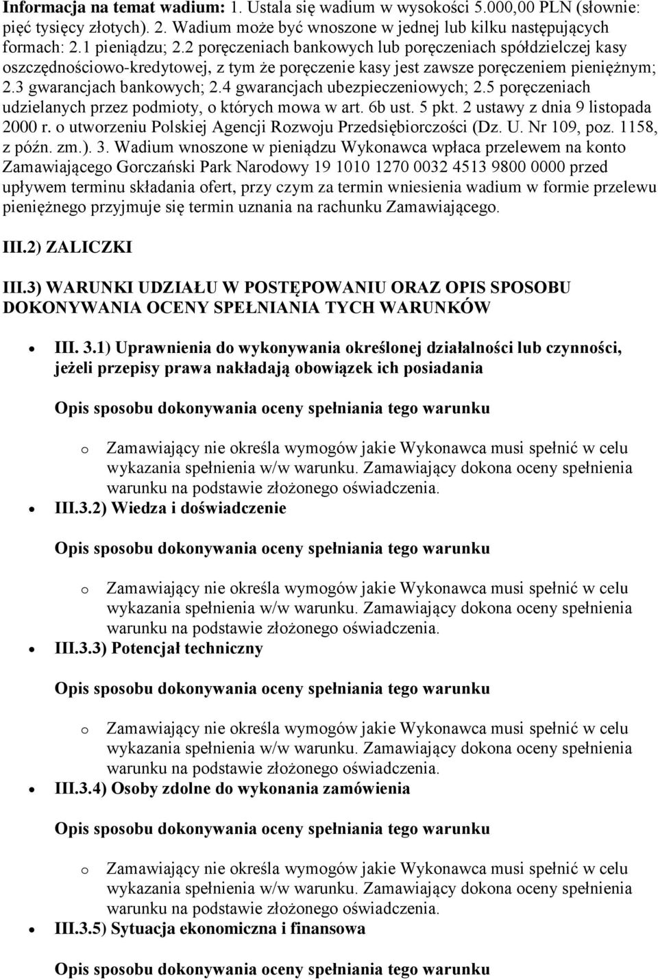 4 gwarancjach ubezpieczeniowych; 2.5 poręczeniach udzielanych przez podmioty, o których mowa w art. 6b ust. 5 pkt. 2 ustawy z dnia 9 listopada 2000 r.