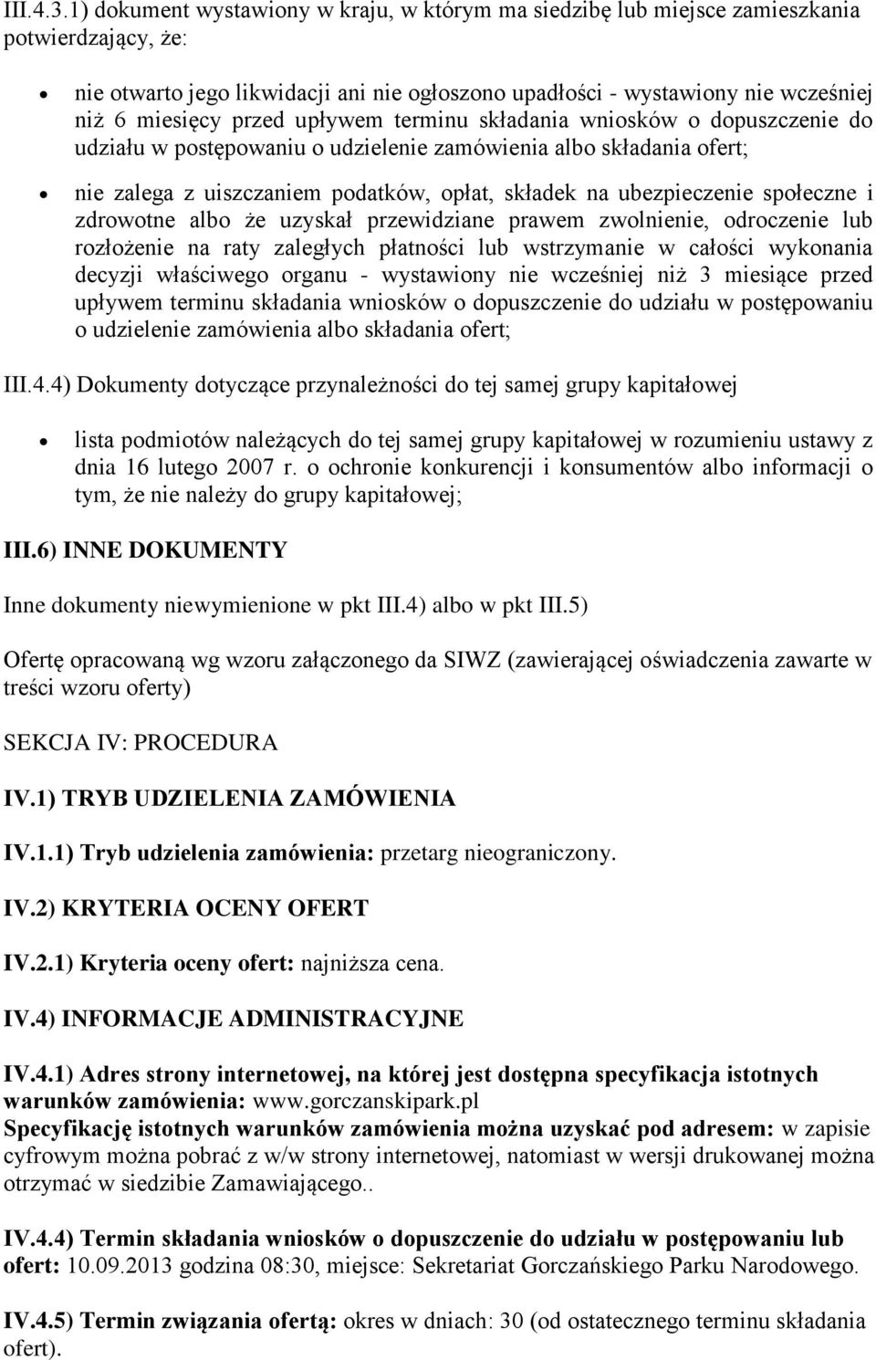 przed upływem terminu składania wniosków o dopuszczenie do udziału w postępowaniu o udzielenie zamówienia albo składania ofert; nie zalega z uiszczaniem podatków, opłat, składek na ubezpieczenie