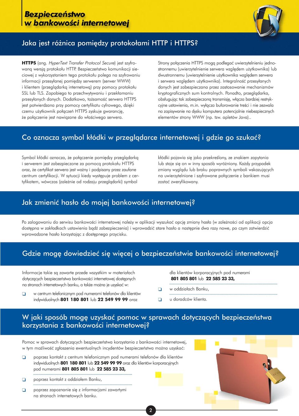 Zapbiega t pzechwytywaniu i pzekłamaniu pzesyłanych danych.