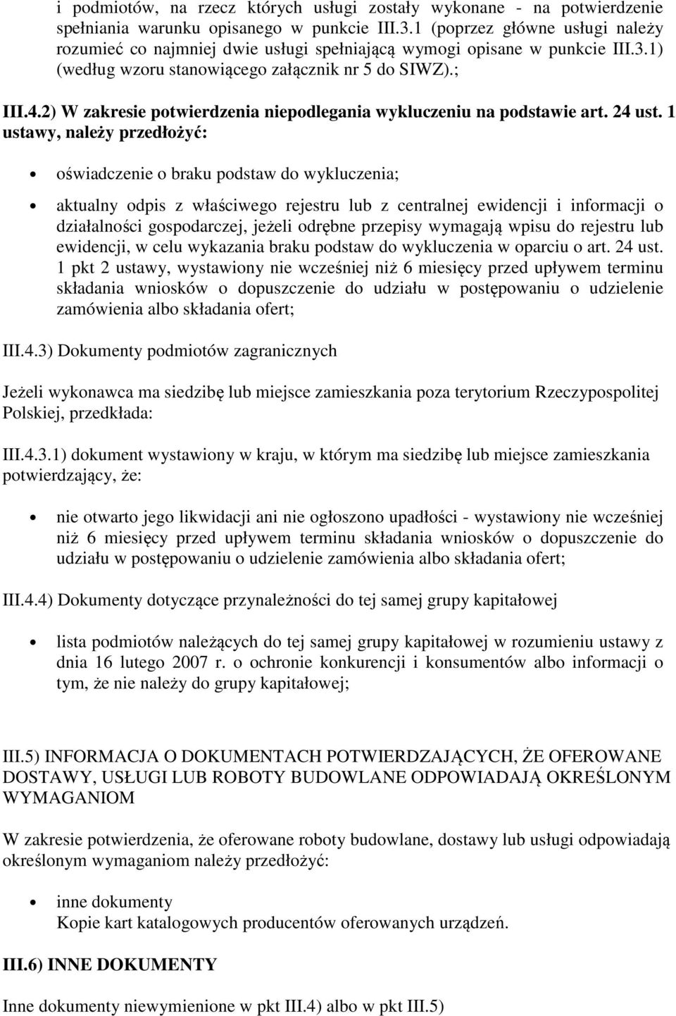 2) W zakresie potwierdzenia niepodlegania wykluczeniu na podstawie art. 24 ust.