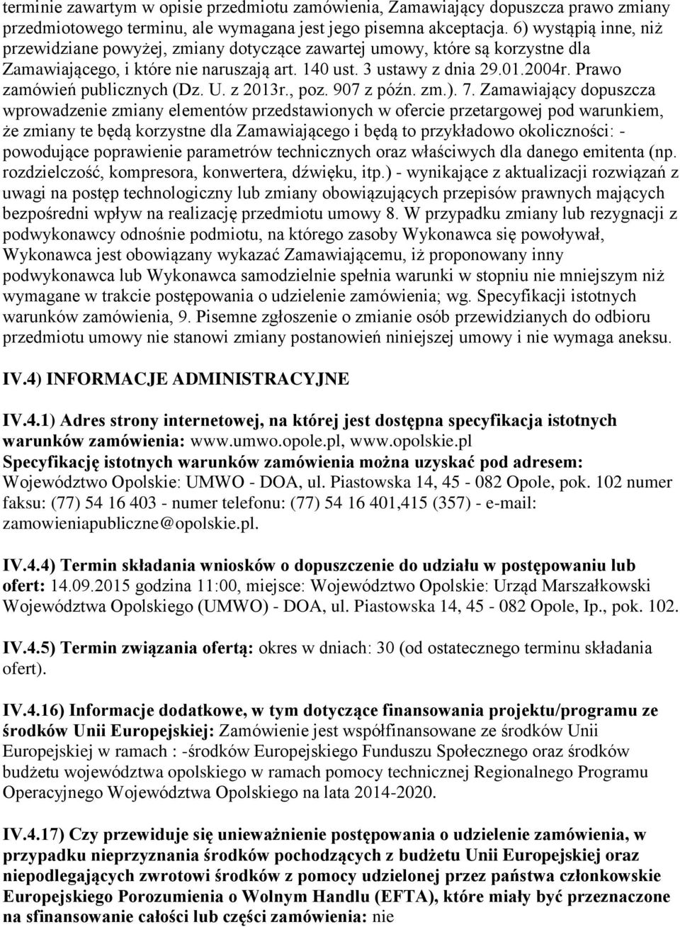 Prawo zamówień publicznych (Dz. U. z 2013r., poz. 907 z późn. zm.). 7.