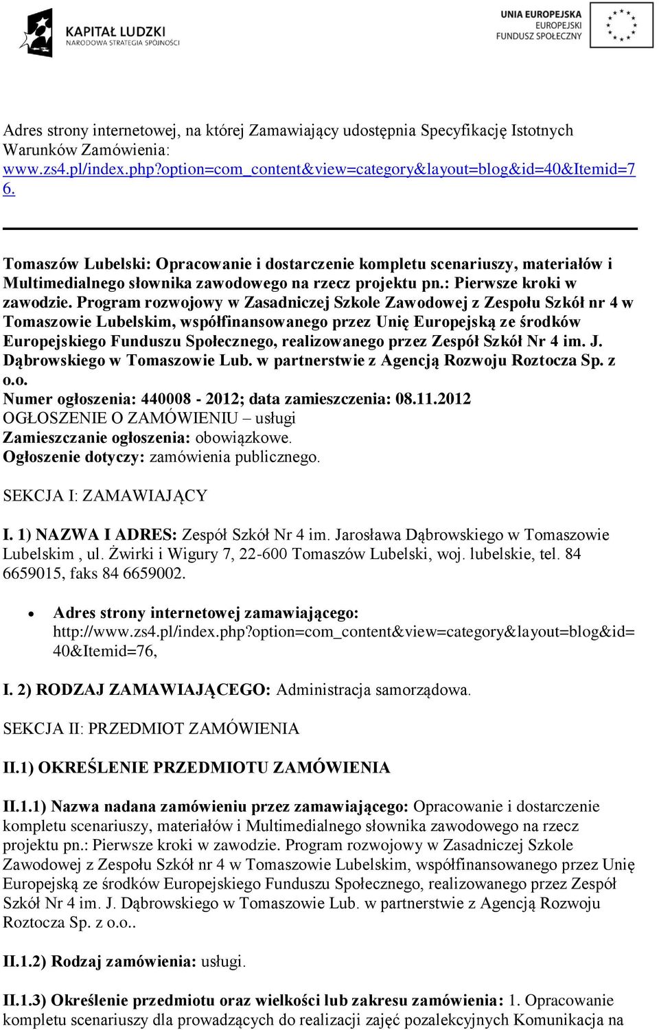 Program rozwojowy w Zasadniczej Szkole Zawodowej z Zespołu Szkół nr 4 w Tomaszowie Lubelskim, współfinansowanego przez Unię Europejską ze środków Europejskiego Funduszu Społecznego, realizowanego