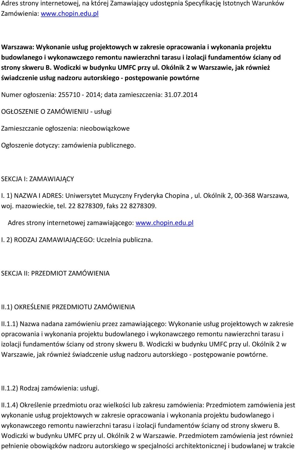 Wodiczki w budynku UMFC przy ul. Okólnik 2 w Warszawie, jak również świadczenie usług nadzoru autorskiego - postępowanie powtórne Numer ogłoszenia: 255710-2014; data zamieszczenia: 31.07.