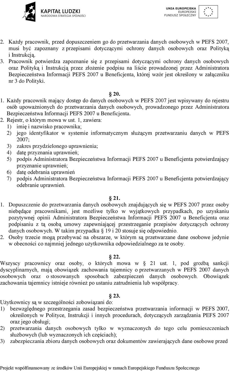 Informacji PEFS 2007 u Beneficjenta, której wzór jest określony w załączniku nr 3 do Polityki. 20. 1.