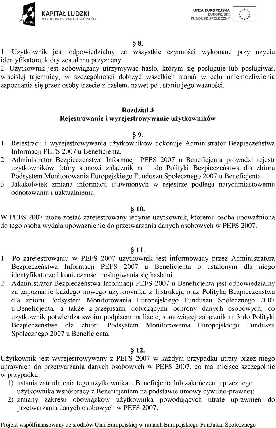 trzecie z hasłem, nawet po ustaniu jego ważności. Rozdział 3 Rejestrowanie i wyrejestrowywanie użytkowników 9. 1.