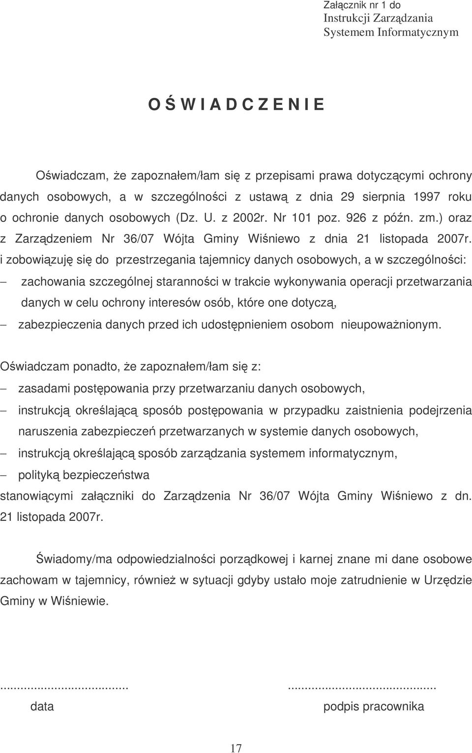 i zobowizuj si do przestrzegania tajemnicy danych osobowych, a w szczególnoci: zachowania szczególnej starannoci w trakcie wykonywania operacji przetwarzania danych w celu ochrony interesów osób,