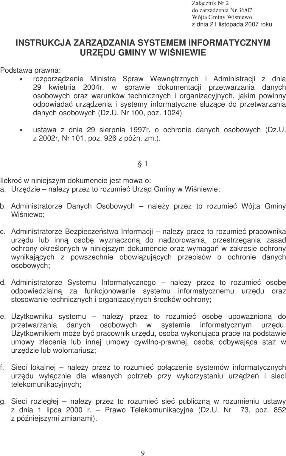w sprawie dokumentacji przetwarzania danych osobowych oraz warunków technicznych i organizacyjnych, jakim powinny odpowiada urzdzenia i systemy informatyczne słuce do przetwarzania danych osobowych